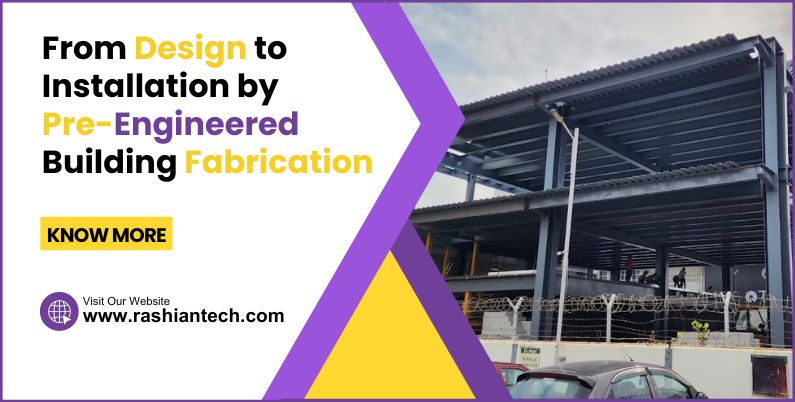 From Design to Installation by Pre-Engineered Building Fabrication