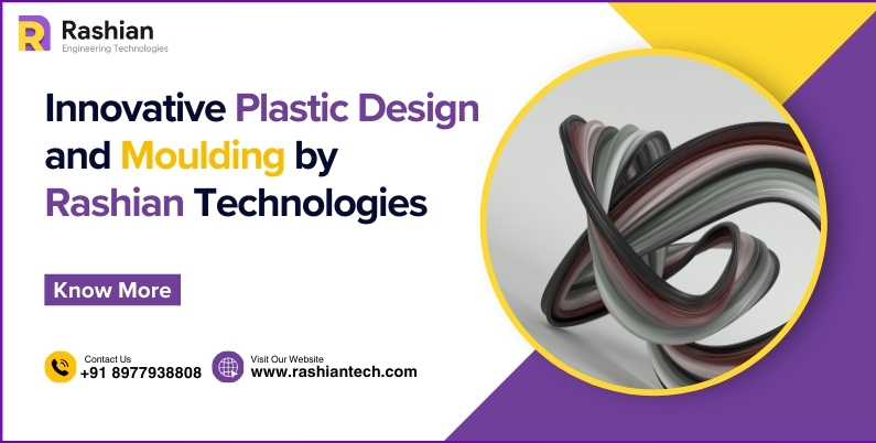 Innovative Plastic Design and Moulding by Rashian Technologies