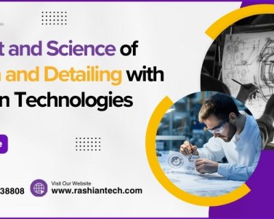 The Art and Science of Design and Detailing with Rashian Technologies