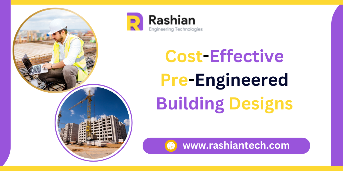 Cost-Effective Pre-Engineered Building Designs with Rashian Tech