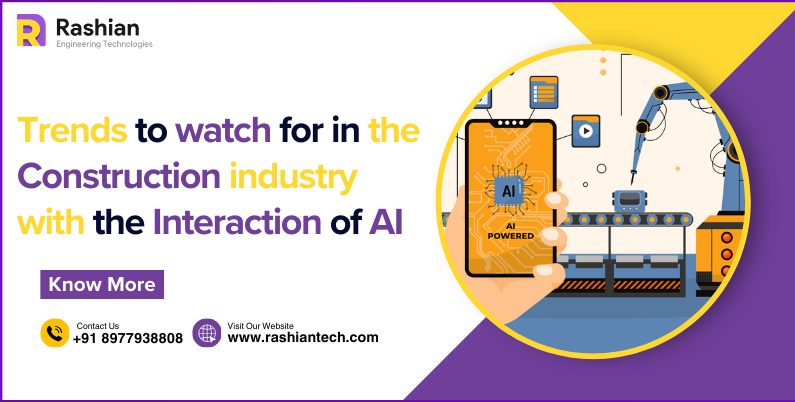 Trends to watch for in the Construction industry with the Interaction of AI