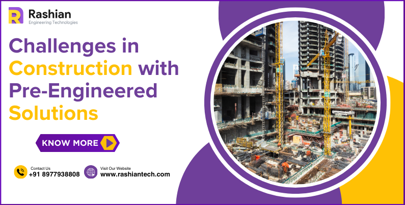 Challenges in Construction with Pre-Engineered Solutions: Exploring the Role of PEB Tech