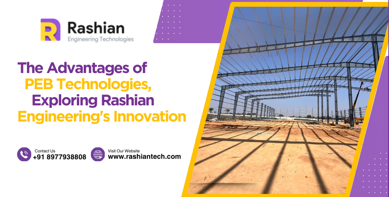 The Advantages of PEB Technologies: Exploring Rashian Engineering’s Innovation