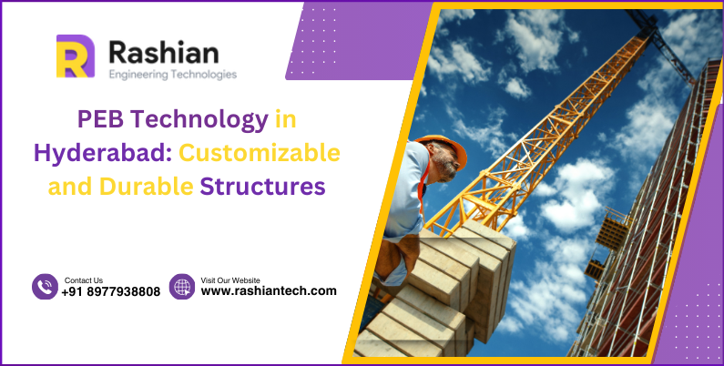 PEB Technology in Hyderabad: Customizable and Durable Steel Structures