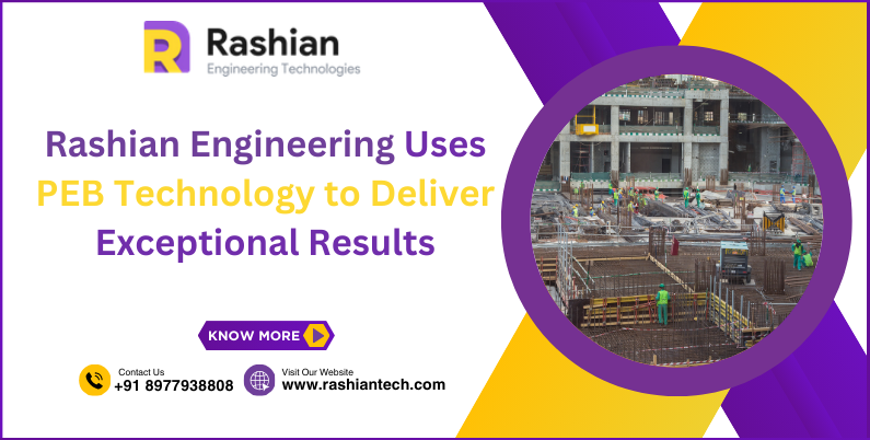 Rashian Engineering Uses PEB Technology to Deliver Exceptional Results