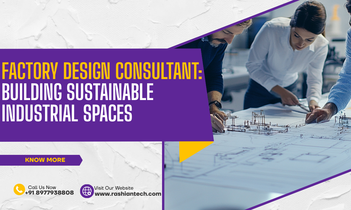 Factory Design Consultant: Building Sustainable Industrial Spaces