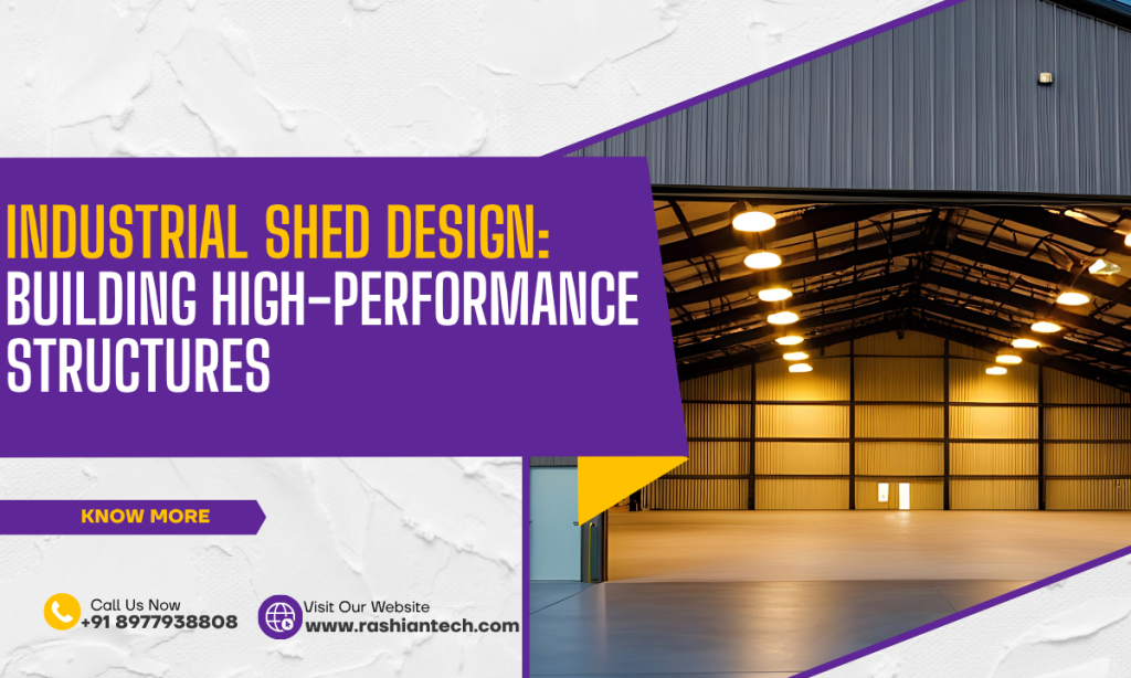 Industrial Shed Design by Rashian Engineering for durable, high-performance industrial infrastructure and efficient facility planning.