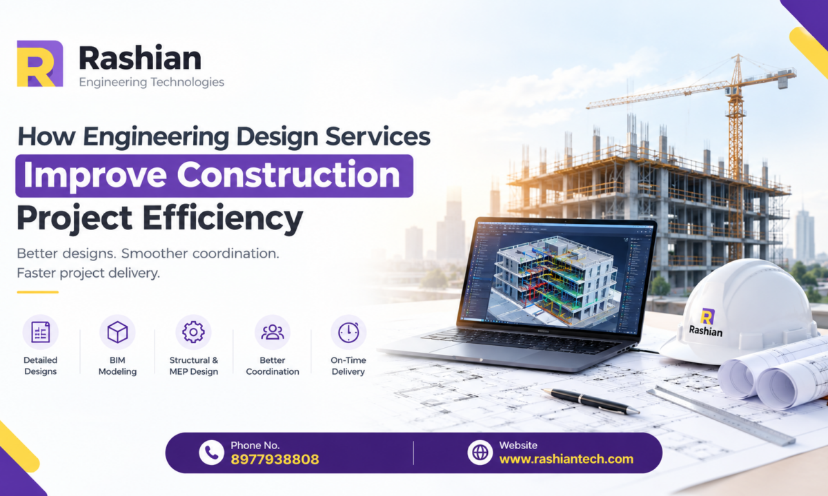 How Engineering Design Services Improve Construction Project Efficiency
