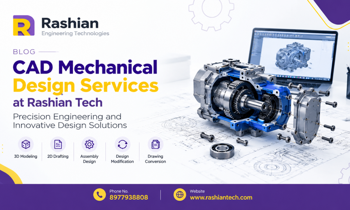CAD Mechanical Design Services at Rashian Tech: Precision Engineering and Innovative Design Solutions