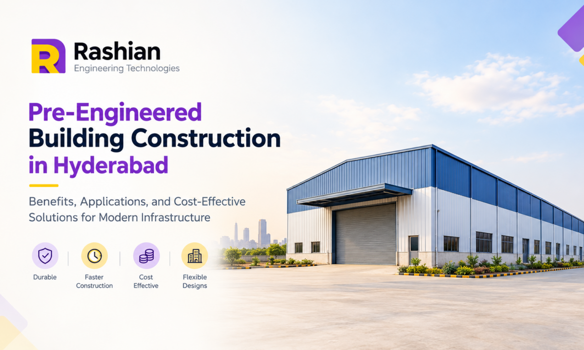 Pre-Engineered Building Construction in Hyderabad: Benefits, Applications, and Cost-Effective Solutions for Modern Infrastructure
